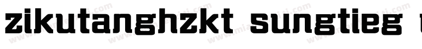 zikutanghzkt sungtieg uitra gb字体转换